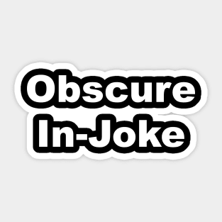Obscure Injoke Sarcastic Joke Sticker
